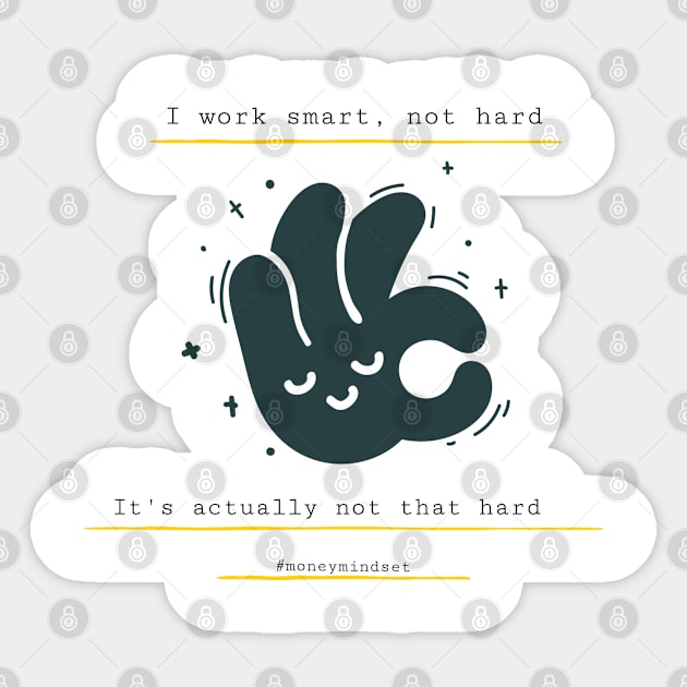 I Work Smart, Not Hard Funny Hand Print Sticker by The Hustler's Dream